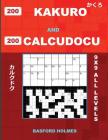 200 Kakuro and 200 Calcudocu 9x9 All Levels.: Kakuro 8x8 + 12x12 + 16x16 + 20x20 and Calcudoku Easy Are Very Difficult Levels of Sudoku Puzzles. Holme By Basford Holmes Cover Image