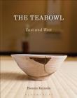 The Teabowl: East and West By Bonnie Kemske Cover Image