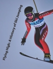 Flying High: A History of Ski Jumping: Big Leap By Silver Barry Cover Image