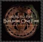 Building One Fire: Art + World View in Cherokee Life By Chad Corntassel Smith, Rennard Strickland, Benny Smith Cover Image