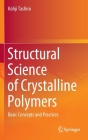 Structural Science of Crystalline Polymers: Basic Concepts and Practices By Kohji Tashiro Cover Image