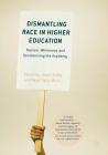Dismantling Race in Higher Education: Racism, Whiteness and Decolonising the Academy Cover Image