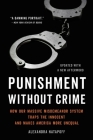 Punishment Without Crime: How Our Massive Misdemeanor System Traps the Innocent and Makes America More Unequal Cover Image
