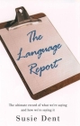 The Language Report: The Ultimate Record of What We're Saying and How We're Saying It Cover Image