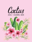 Cactus Coloring Book: A Coloring Book for Adults Promoting Relaxation Featuring Succulents, Plants, Cactus, and Small Garden Inspirations Cover Image