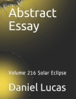 Abstract Essay: Volume 216 Solar Eclipse By Daniel Lucas Cover Image