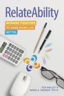 RelateAbility: Working Together To Make Work Life Better By Ted Malley, Wade McNair Cover Image