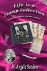 Life is a Stamp Collection By M. Angela Sanders Cover Image