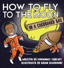 How to Fly to the Moon in a Cardboard Box By Emmanuel Threatt, Brian Blackmore (Illustrator) Cover Image