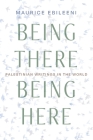 Being There, Being Here: Palestinian Writings in the World (Contemporary Issues in the Middle East) Cover Image