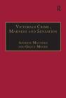 Victorian Crime, Madness and Sensation (Nineteenth Century) By Grace Moore (Editor), Andrew Maunder Cover Image