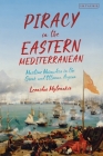 Piracy in the Eastern Mediterranean: Maritime Marauders in the Greek and Ottoman Aegean By Leonidas Mylonakis Cover Image