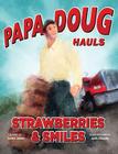 Papa Doug Hauls Strawberries & Smiles By Leslie Jones, Josh Cassidy (Illustrator) Cover Image