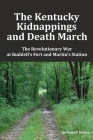 The Kentucky Kidnappings and Death March: The Revolutionary War at Ruddell's Fort and Martin's Station By Russell Mahan Cover Image