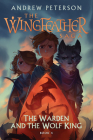 The Warden and the Wolf King: The Wingfeather Saga Book 4 Cover Image