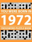 Crossword Puzzle Book-You Were Born In 1972: Crossword Puzzle Book for Adults To Enjoy Free Time Cover Image