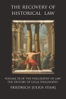 The Recovery of Historical Law: Volume 1B of the Philosophy of Law: The History of Legal Philosophy Cover Image