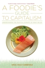 A Foodie's Guide to Capitalism By Eric Holt-Giménez Cover Image