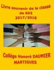Livre souvenir de la classe de 602 2017/2018 Collège Honoré Daumier Martigues Cover Image