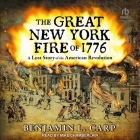 The Great New York Fire of 1776: A Lost Story of the American Revolution By Benjamin L. Carp, Mike Chamberlain (Read by) Cover Image