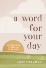 A Word for Your Day: 66 Devotions to Refresh Your Mind Cover Image