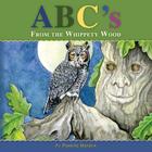 ABC's From The Whippety Wood: The Magic In Nature By Pamela Harden Cover Image
