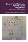 Enfermera Florence, Ayuda, Estoy Sangrando By Michael Dow, Sandra Islas (Other), Perla Dow (Translator) Cover Image
