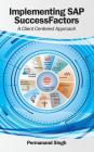Implementing SAP SuccessFactors: A Client Centered Approach Cover Image