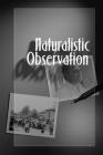 NATURALISTIC OBSERVATION (Qualitative Essentials #1) By Michael V. Angrosino Cover Image