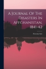 A Journal Of The Disasters In Affghanistan, 1841-42 Cover Image