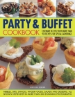 Party & Buffet Cookbook: Celebrate in Style with More Than 90 Recipes for Special Gatherings By Christine Ingram Cover Image