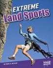 Extreme Land Sports (Sports to the Extreme) By Erin K. Butler Cover Image