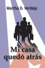 Mi casa quedó atrás By Martha D. Verdeja Cover Image