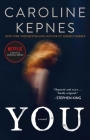 You: A Novel (The You Series #1) By Caroline Kepnes Cover Image