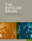 The Bipolar Brain: Integrating Neuroimaging and Genetics By Stephen Strakowski (Editor) Cover Image