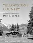 Yellowstone Country: The Photographs of Jack Richard By Mark Bagne, Bob Richard Cover Image