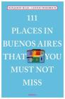 111 Places in Buenos Aires That You Must Not Miss By Benjamin Haas, Leonie Friedrich Cover Image