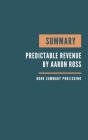 Summary: Predictable Revenue - Turn Your Business Into a Sales Machine with the $100 Million Best Practices of Salesforce.com b By Book Summary Publishing Cover Image