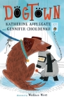 Dogtown (A Dogtown Book #1) By Katherine Applegate, Gennifer Choldenko, Wallace West (Illustrator) Cover Image