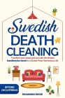 Swedish Death Cleaning: Transform Your Space and Soul with the Timeless Scandinavian Secret to a Clutter-Free, Harmonious Life Cover Image