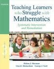 Teaching Learners Who Struggle with Mathematics: Systematic Intervention and Remediation Cover Image