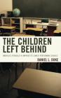 The Children Left Behind: America's Struggle to Improve Its Lowest Performing Schools Cover Image