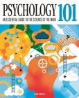 Psychology 101: An Essential Guide to the Science of the Mind By Alan Porter Cover Image