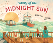 Journey of the Midnight Sun By Shazia Afzal, Aliya Ghare (Illustrator) Cover Image