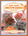 Home-Made Sweets & Candies: 150 Traditional Treats to Make, Shown Step by Step Cover Image