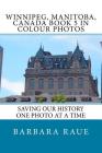 Winnipeg, Manitoba, Canada Book 5 in Colour Photos: Saving Our History One Photo at a Time By Barbara Raue Cover Image