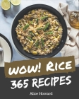 Wow! 365 Rice Recipes: Greatest Rice Cookbook of All Time By Alice Howard Cover Image