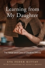Learning from My Daughter: The Value and Care of Disabled Minds Cover Image