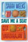 Save Me a Seat By Sarah Weeks, Gita Varadarajan Cover Image