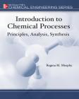Introduction to Chemical Processes: Principles, Analysis, Synthesis (McGraw-Hill Chemical Engineering) Cover Image